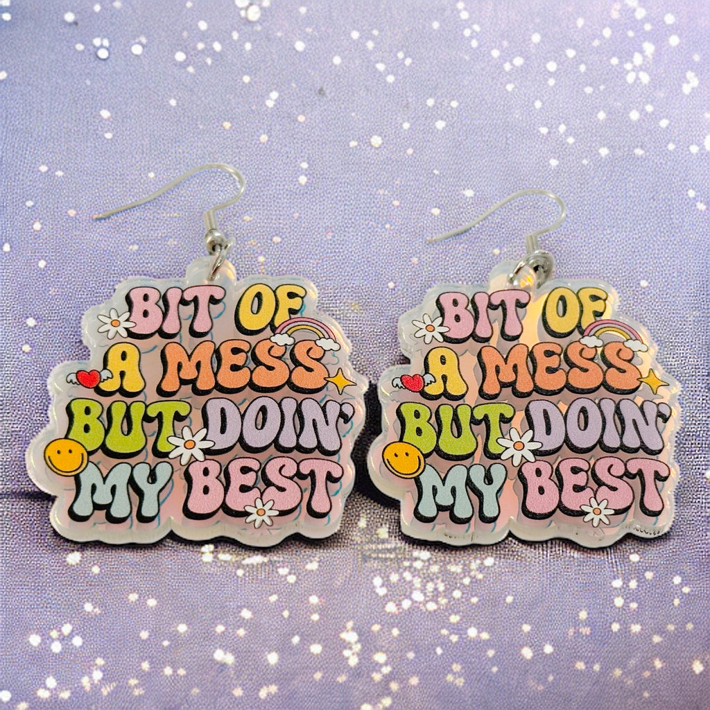 Bit Of A Mess But Doin' My Best Iridescent Earrings