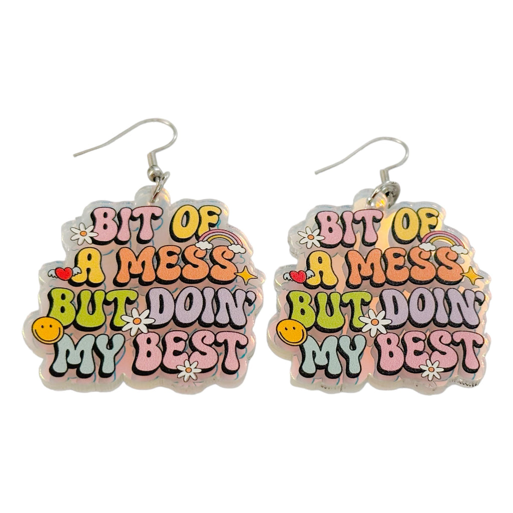 Bit Of A Mess But Doin' My Best Iridescent Earrings